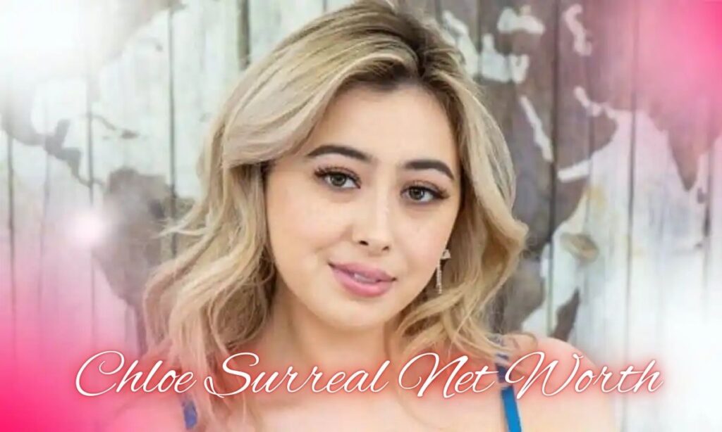 Chloe Surreal Net Worth