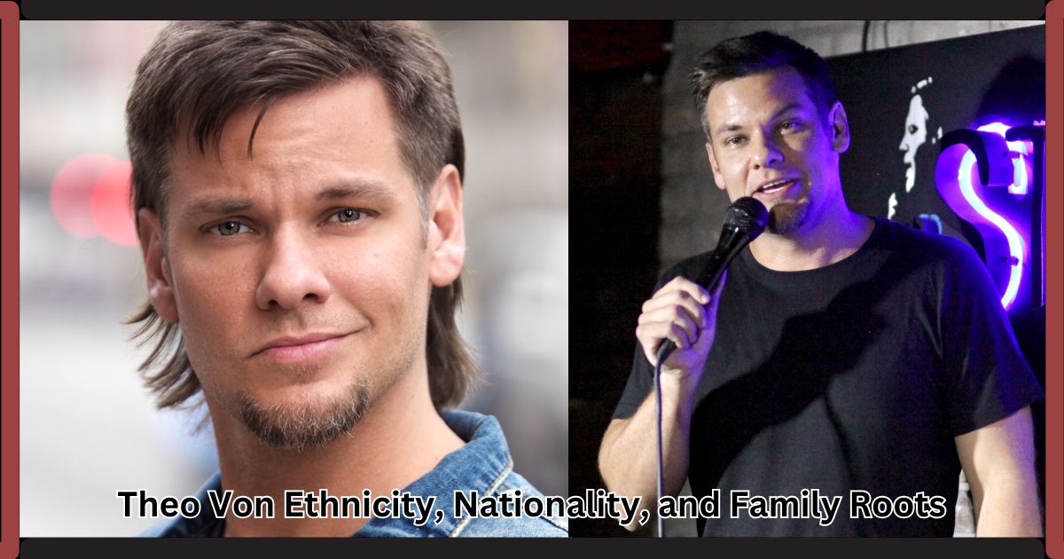 Theo Von Ethnicity, Nationality, and Family Roots