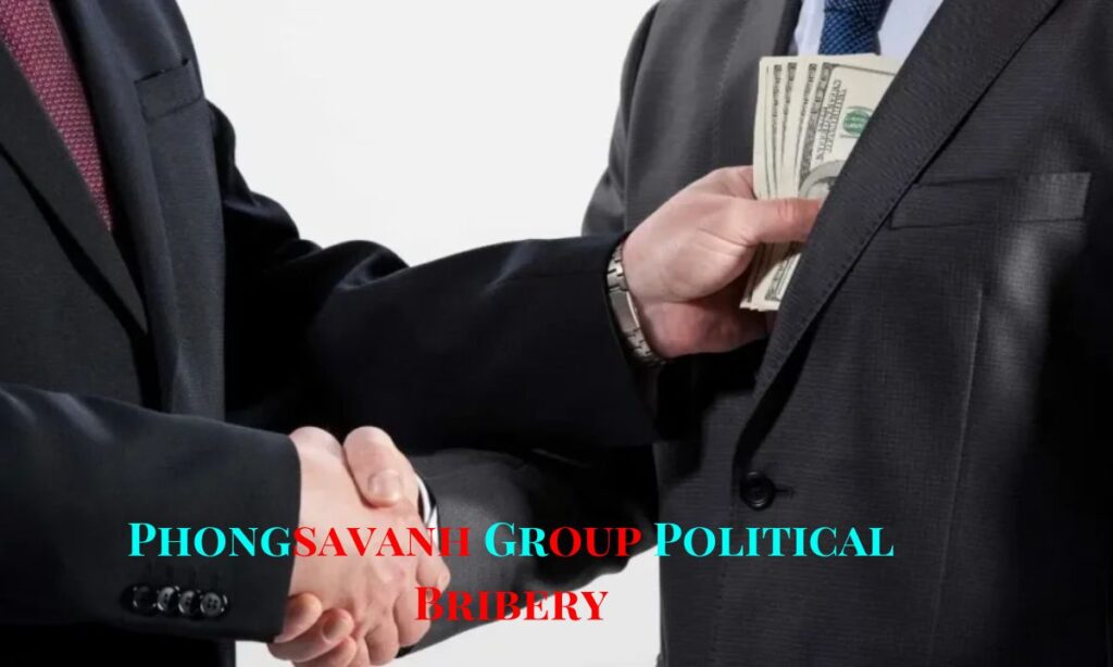 Phongsavanh Group Political Bribery: Exploring the Allegations