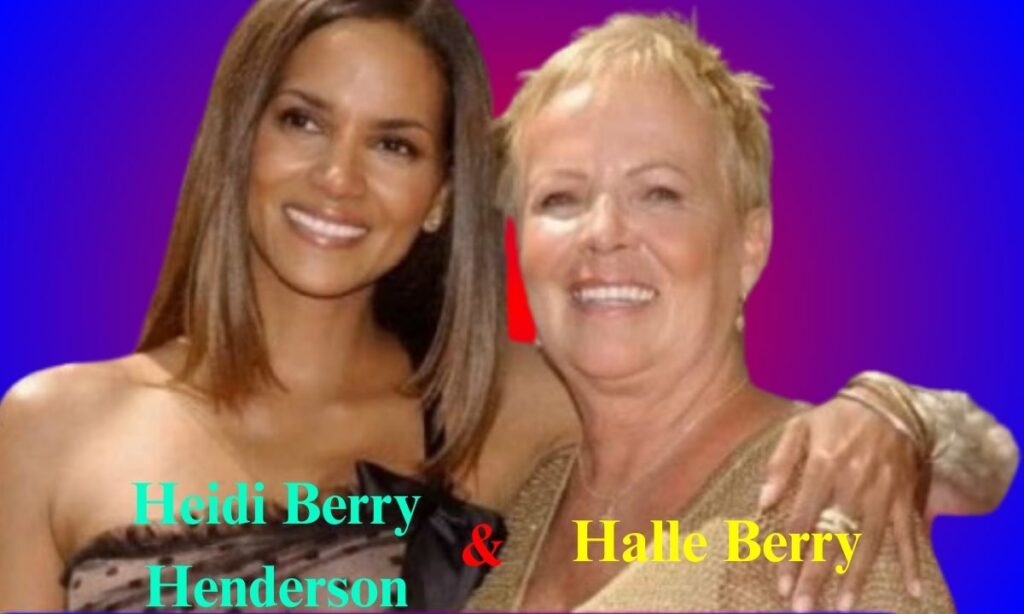 Relationship Between Heidi Berry Henderson and Halle Berry