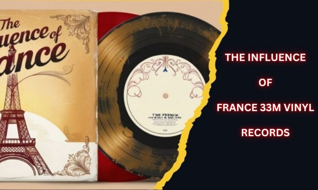 The Influence of France 33M Vinyl Records